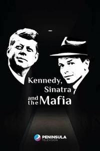 Кеннеди, Синатра и мафия